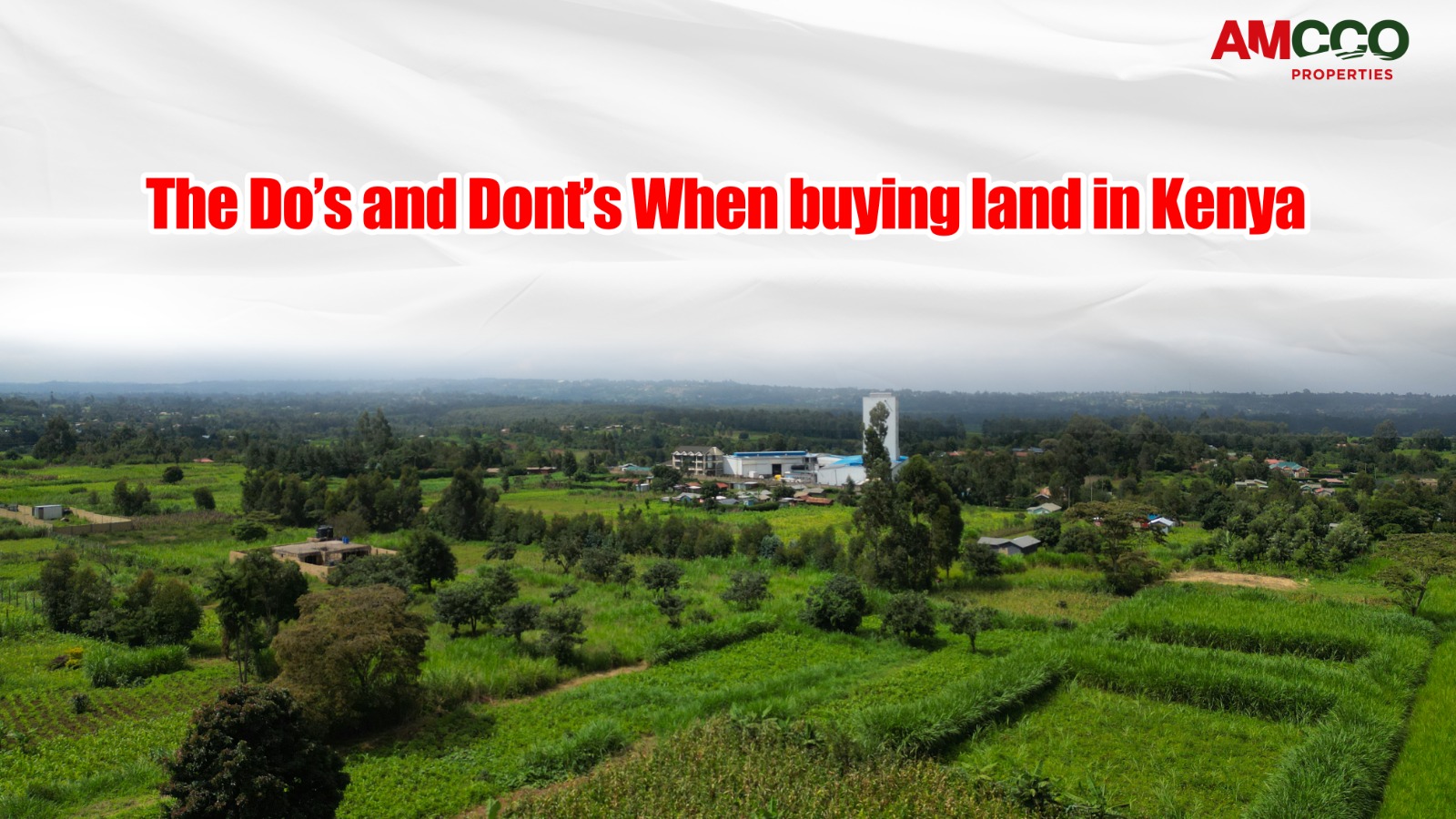 The Dos and Don’ts When Buying Land in Kenya: A Guide by AMCCO Properties Limited.
